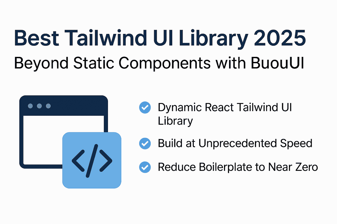 Best Tailwind UI Library 2025: Beyond Static Components with BuouUI